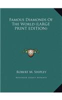 Famous Diamonds Of The World (LARGE PRINT EDITION)