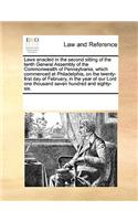 Laws enacted in the second sitting of the tenth General Assembly of the Commonwealth of Pennsylvania, which commenced at Philadelphia, on the twenty-first day of February, in the year of our Lord one thousand seven hundred and eighty-six.: (English)