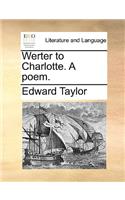 Werter to Charlotte. a Poem.