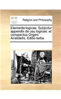 Elementa logicae. Subjicitur appendix de usu logicae: et conspectus Organi Aristotelis. Editio tertia.
