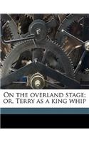 On the Overland Stage; Or, Terry as a King Whip