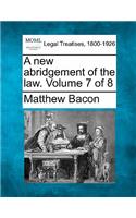 new abridgement of the law. Volume 7 of 8