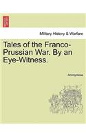 Tales of the Franco-Prussian War. by an Eye-Witness.