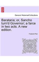 Barataria; Or, Sancho Turn'd Governor; A Farce in Two Acts. a New Edition.
