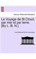 Voyage de St Cloud, Par Mer Et Par Terre. [by L. B. N.]