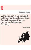 Wanderungen in Ungarn Und Unter Seinen Bewohnern. Eine Beleuchtung Von Ungarns Moderner Stellung Und Richtung