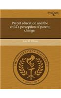 Parent Education and the Child's Perception of Parent Change