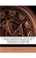 Décret Restaurateur: Précis Sur Le Décret Pontifical Relatif À L'âge D'admission À La Première Communion, 8 Août 1910