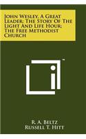 John Wesley, A Great Leader; The Story Of The Light And Life Hour; The Free Methodist Church