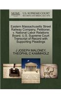 Eastern Massachusetts Street Railway Company, Petitioner, V. National Labor Relations Board. U.S. Supreme Court Transcript of Record with Supporting Pleadings