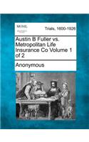 Austin B Fuller vs. Metropolitan Life Insurance Co Volume 1 of 2