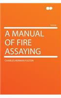 A Manual of Fire Assaying