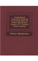 Geographical Collections Relating to Scotland Made by Walter MacFarlane, Volume 53 - Primary Source Edition