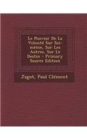 Le Pouvoir De La Volonté Sur Soi-même, Sur Les Autres, Sur Le Destin