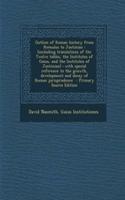 Outline of Roman History from Romulus to Justinian: (Including Translations of the Twelve Tables, the Institutes of Gaius, and the Institutes of Justinian): With Special Reference to the Growth, Development and Decay of Roman Jurisprudence: (Including Translations of the Twelve Tables, the Institutes of Gaius, and the Institutes of Justinian): With Special Reference to the Growth, Devel