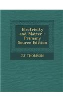 Electricity and Matter - Primary Source Edition