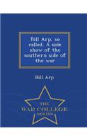 Bill Arp, So Called. a Side Show of the Southern Side of the War - War College Series