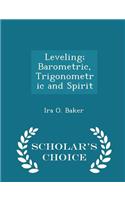 Leveling; Barometric, Trigonometric and Spirit - Scholar's Choice Edition