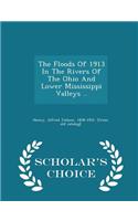 Floods of 1913 in the Rivers of the Ohio and Lower Mississippi Valleys .. - Scholar's Choice Edition