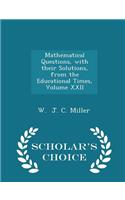 Mathematical Questions, with Their Solutions, from the Educational Times, Volume XXII - Scholar's Choice Edition