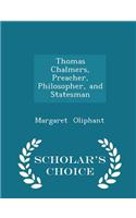 Thomas Chalmers, Preacher, Philosopher, and Statesman - Scholar's Choice Edition: (English)