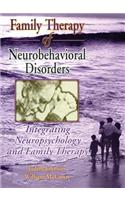 Family Therapy of Neurobehavioral Disorders