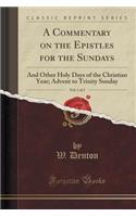 A Commentary on the Epistles for the Sundays, Vol. 1 of 2