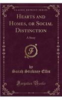 Hearts and Homes, or Social Distinction: A Story (Classic Reprint): A Story (Classic Reprint)