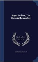 Roger Ludlow, The Colonial Lawmaker