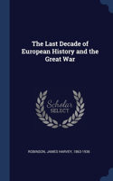Last Decade of European History and the Great War