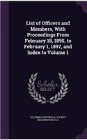 List of Officers and Members, With Proceedings From February 18, 1895, to February 1, 1897, and Index to Volume 1
