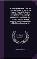 History of Natick, From its First Settlement in 1651 to the Present Time; With Notices of the First White Families, and Also an Account of the Centennial Celebration, Oct. 16, 1851, Rev. Mr. Hunt's Address at the Consecration of Dell Park Cemetery,