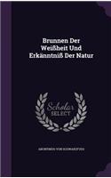 Brunnen Der Weissheit Und Erkanntniss Der Natur