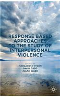 Response Based Approaches to the Study of Interpersonal Violence