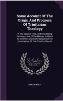 Some Account Of The Origin And Progress Of Trinitarian Theology
