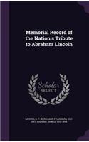 Memorial Record of the Nation's Tribute to Abraham Lincoln