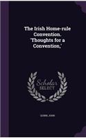 The Irish Home-rule Convention. 'Thoughts for a Convention, '