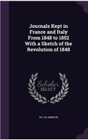 Journals Kept in France and Italy From 1848 to 1852 With a Sketch of the Revolution of 1848