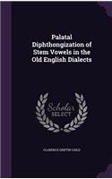 Palatal Diphthongization of Stem Vowels in the Old English Dialects: (English)