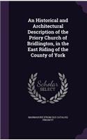 An Historical and Architectural Description of the Priory Church of Bridlington, in the East Riding of the County of York