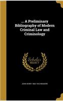 ... A Preliminary Bibliography of Modern Criminal Law and Criminology