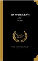 The Young Heiress: A Novel; Volume 2