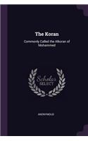 Koran: Commonly Called the Alkoran of Mohammed