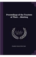 Proceedings of the Trustees at Their ... Meeting