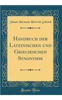 Handbuch Der Lateinischen Und Griechischen Synonymik (Classic Reprint)