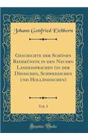 Geschichte Der Schï¿½nen Redekï¿½nste in Den Neuern Landessprachen (in Der Dï¿½nischen, Schwedischen Und Hollï¿½ndischen), Vol. 3 (Classic Reprint)