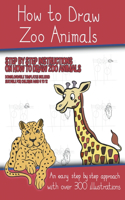 How to Draw Zoo Animals (A book on how to draw animals kids will love): (5 How to Draw)