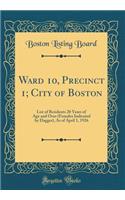 Ward 10, Precinct 1; City of Boston: List of Residents 20 Years of Age and Over (Females Indicated by Dagger), as of April 1, 1926 (Classic Reprint)