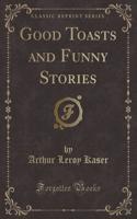 Good Toasts and Funny Stories (Classic Reprint)