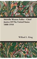 Melville Weston Fuller - Chief Justice Of The United States 1888-1910